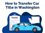 How To Transfer A Car Title In Washington Find The Best Car Price