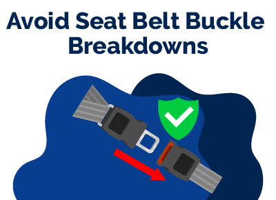 Avoid Seat Belt Buckle Breakdowns