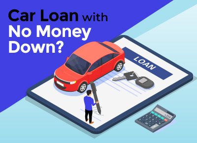 Can You Get a Car Loan With No Money Down? - Find The Best ...