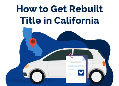 How to Get Rebuilt Title in California