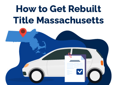 How to Get Rebuilt Title in Massachusetts