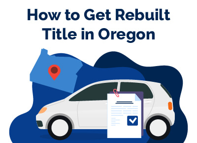 How to Get Rebuilt Title in Oregon